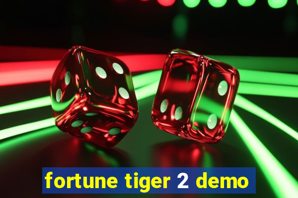 fortune tiger 2 demo